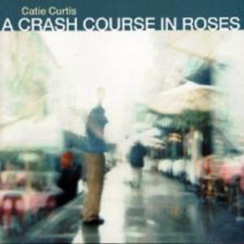 cover of Catie Curtis: A Crash Course in Roses