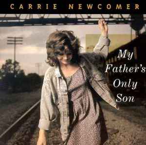 Carrie Newcomer My Father039s Only Son